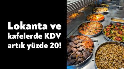 Lokanta ve kafelerde yüzde 8 olan KDV, yüzde 10'a, yüzde