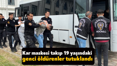 Darıca'da sosyal medyada tartıştığı genci kar maskesi takarak silahla öldüren