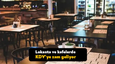 Hazine ve Maliye Bakanlığı lokanta ve kafelerde KDV oranlarında artış