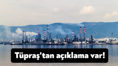 Tüpraş'tan bugün siyah dumanlar çıkmıştı; konuyla ilgili az önce bir