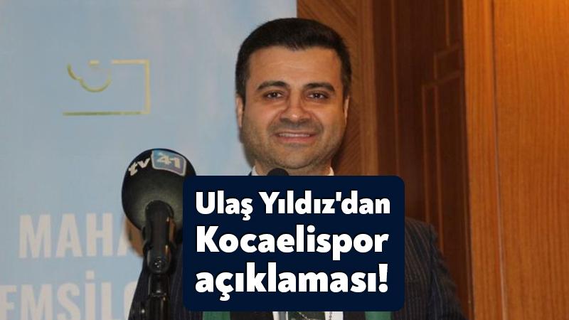 Ulaş Yıldız’dan Kocaelispor Açıklaması!