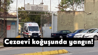 Gebze Kadın Kaplı Ceza İnfaz Kurumu koğuşunda çıkan yangında dumandan