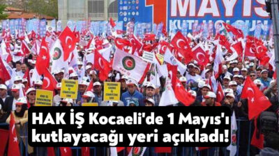 Hak İşçi Sendikaları Konfederasyonu Kocaeli İl Başkanlığı 1 Mayıs Emek