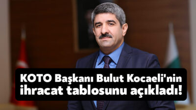 Kocaeli Ticaret Odası Başkanı Necmi Bulut, Mart ayı ihracat verilerini