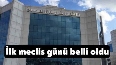Kocaeli Büyükşehir Belediyesi'nde yerel seçimlerin ardından ilk meclis günü belli