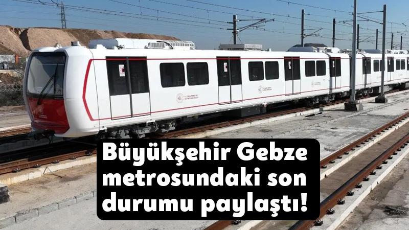Kocaeli Büyükşehir Gebze metrosundaki son durumu paylaştı!