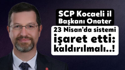 Sosyalist Cumhuriyet Partisi Kocaeli İl Başkanı Gökhan Onater 23 Nisan