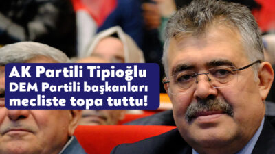 AK Parti Kocaeli Milletvekili Veysel Tipioğlu TBMM’de Mardin ve Diyarbakır’da