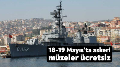 Milli Savunma Bakanlığı (MSB), Uluslararası Müzeler Günü dolayısıyla 18-19 Mayıs