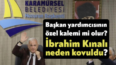 Karamürsel Belediyesi'nde İbrahim Kınalı dün işten çıkarıldı. Eski başkan İsmail