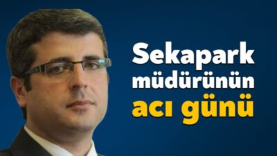 Sekapark müdürü Karakuş'un acı gün Kocaeli Büyükşehir Belediyesi Seka Park A.Ş.