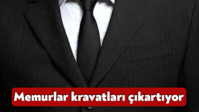 15 Mayıs günü itibariyle başlayan yaz uygulaması ile memurların kravat