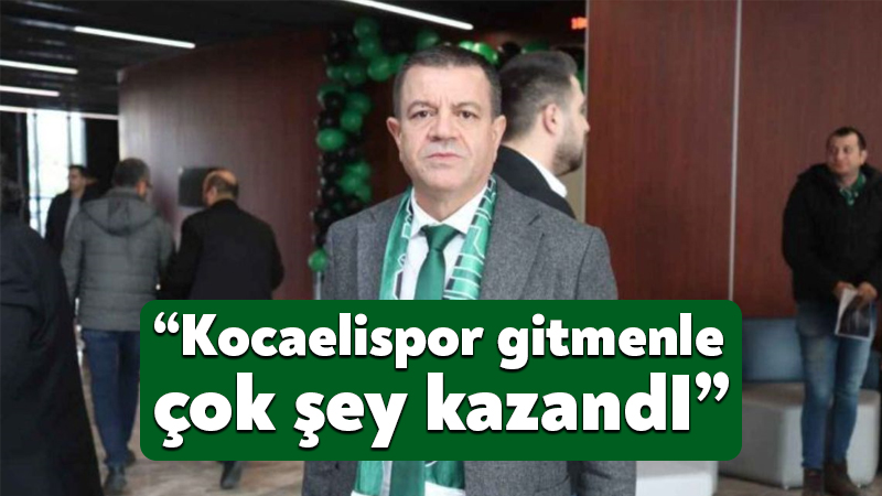Yaşar Can: Kocaelispor senin gitmenle çok şey kazandı