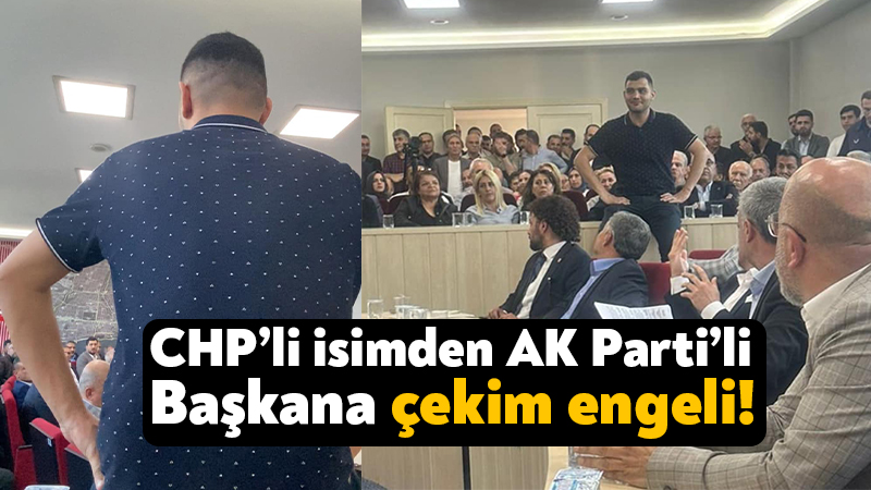 CHP’li meclis üyesi AK Partili başkanının çekim yapmasına izin vermedi!