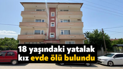 Kartepe'de 18 yaşındaki yatalak kız, yatağında ölü bulundu.