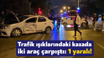 İzmit'te 2 otomobilin trafik ışıklarında çarpışması neticesinde bir kişi yaralanırken