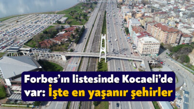 Dünyanın en ünlü dergilerinden birisi olan Forbes, Türkiye'deki en yaşanabilir