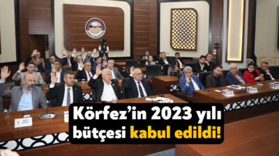 Körfez Belediyesi Meclisi Mayıs Ayı İkinci Oturumu’nda 2023 yılı Kesin