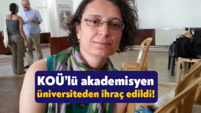 Kocaeli Üniverstesi’nde KHK ile ihraç edilen ve daha sonrasında da