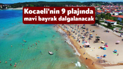 Önemli turizm destinasyonlarının bulunduğu Kocaeli'de bu yaz da 9 ayrı