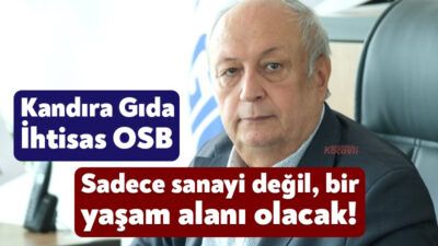 Kandıra Gıda İhtisas OSB Yönetim Kurulu Başkanı Mehmet Başol, çalışmaları