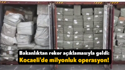 Ticaret Bakanlığı Gümrük Muhafaza ekipleri tarafından Kocaeli’de ve Mersin’de 1