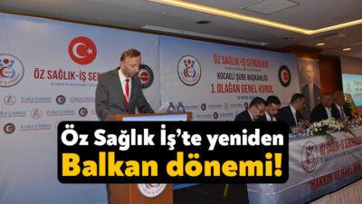 İzmit'te düzenlenen olağan genel kurulda, Hak-İş'e bağlı Öz Sağlık İş