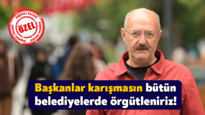 Belediye İş Sendikası Genel Merkezi’nin örgütlenmeden sorumlu ismi Sedat Küçük