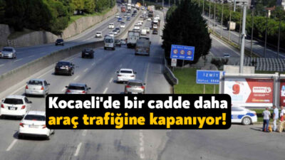Kocaeli Büyükşehir Belediyesi altyapı çalışmalarından dolayı bir caddenin araç trafiğine