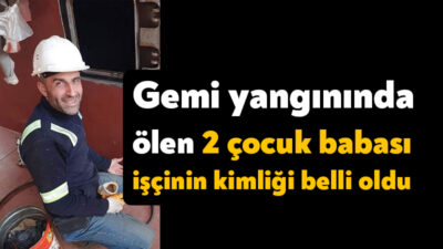 Başiskele ilçesinde dün bir tersanede bulunan gemide çıkan yangında hayatını