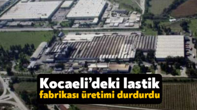Goodyear İzmit Fabrikasında çalışan 430 işçi üretim olmaması gerekçesi ile
