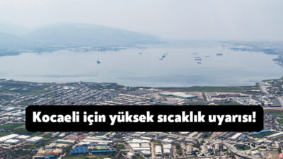 Kocaeli Valiliği kentimiz için yüksek sıcaklık uyarısında bulundu. Hava sıcaklıklarının,