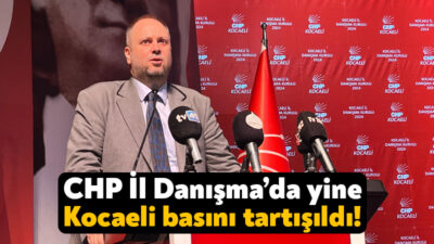 CHP’li Mehmet Ümit Küçükkaya danışma kurulunda yaptığı konuşmada Kocaeli basınını