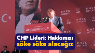 Cumhuriyet Halk Partisi Gebze’de bugün “Emek Mitingi” düzenliyor. CHP Lideri