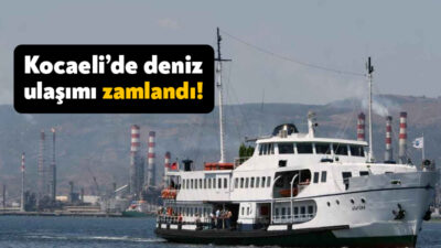 Kocaeli’de deniz ulaşımına zam geldi. Kocaeli Büyükşehir Belediyesi’nin UKOME toplantısında
