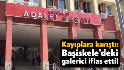 Başiskele’de galericilik yapan A.U.E. iflas ederek kayıplara karıştı.