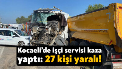 Kocaeli'nin Kartepe ilçesinde işçi taşıyan servis otobüsünün damperli tır ile