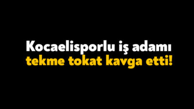 Kocaelispor’lu yönetici şehir eşkıyalığına soyunup, dün akşam müteahhit komşusuna tekme