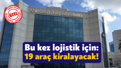Kocaeli Büyükşehir Belediyesi bir yıllığına 19 adet araç kiralayacak. Araçlar,