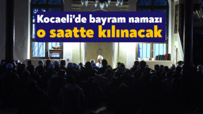16 Haziran'da başlayacak olan Kurban Bayramı'nda Kocaeli'de bayram namazının saati