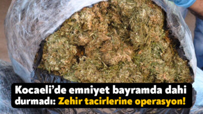 Kocaeli’de emniyet ve jandarma ekipleri tarafından uyuşturucuya yönelik olarak gerçekleştirilen