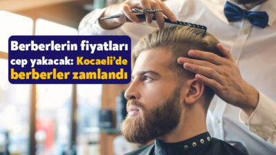 Kocaeli’de berber fiyatlarına zam geldi. Yapılan zamla birlikte saç kesimi