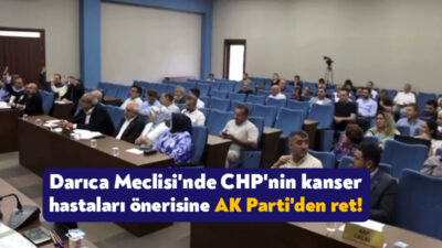 Darıca Meclisi'nde CHP'nin kanser hastalarının ulaşım sorunlarıyla ilgili önergesi, AK