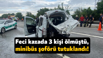 TEM Otoyolu'nun Kocaeli-Sakarya geçişinde 3 kişinin öldüğü kazaya ilişkin minibüs