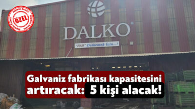 Kocaeli’nin Gebze ilçesinde faaliyet gösteren Dalko Daldırma Galvaniz firması kapasite