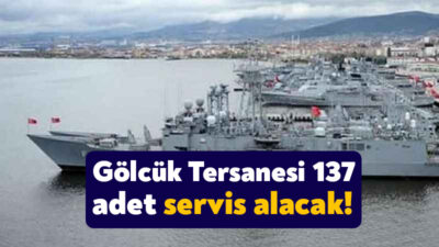 Gölcük Tersanesi Komutanlığı 2025 yılında kullanılmak üzere 137 adet servis
