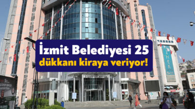 İzmit Belediyesi 25 işyerini kiraya verecek. Muhammen bedelleri 800 lira
