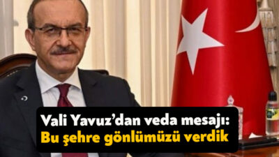 Malatya Valiliği görevine atanan Vali Seddar Yavuz veda mesajı yayınladı.