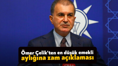 AK Parti Sözcüsü Ömer Çelik, en düşük emekli aylığına ilişkin,