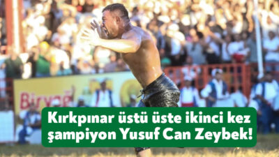 Kırkpınar Yağlı Güreşleri’nde şampiyon Yusuf Can Zeybek oldu. Zeybek üst